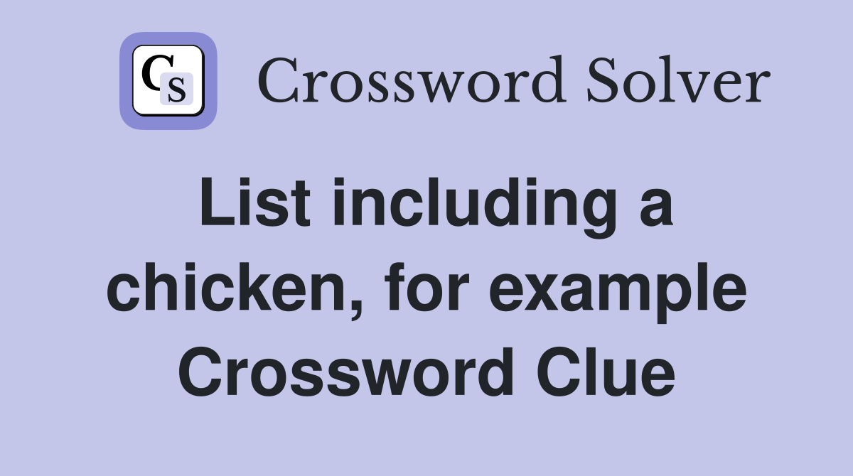 List including a chicken, for example Crossword Clue
