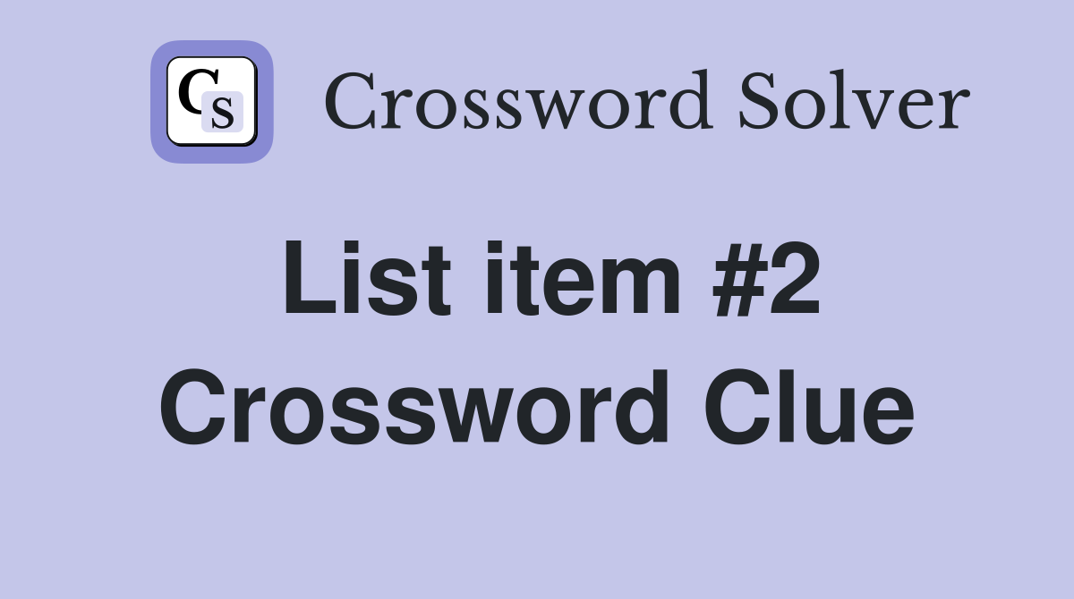 List item #2 Crossword Clue