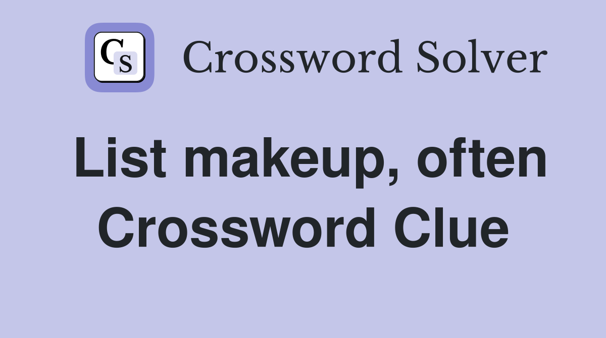 List makeup, often Crossword Clue