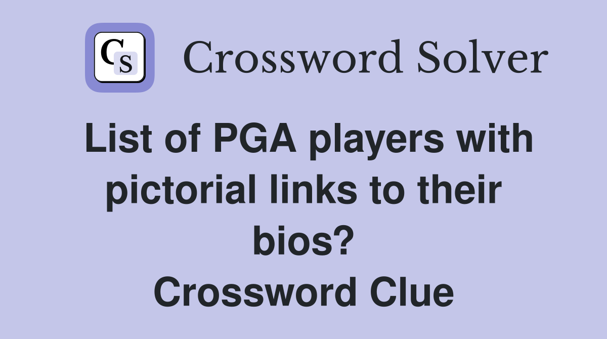 List of PGA players with pictorial links to their bios? Crossword Clue