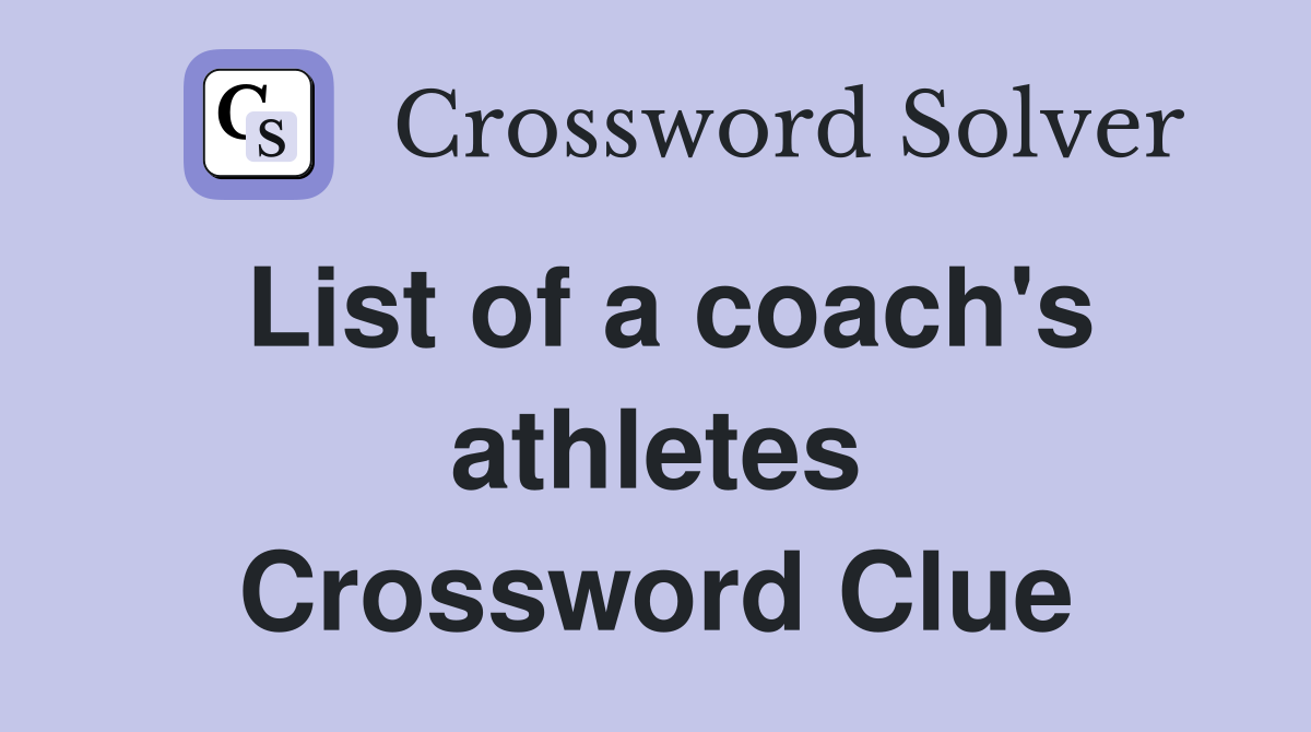 List of a coach's athletes Crossword Clue