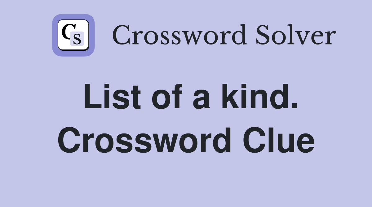 List of a kind. Crossword Clue