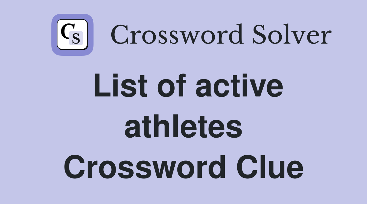 List of active athletes Crossword Clue
