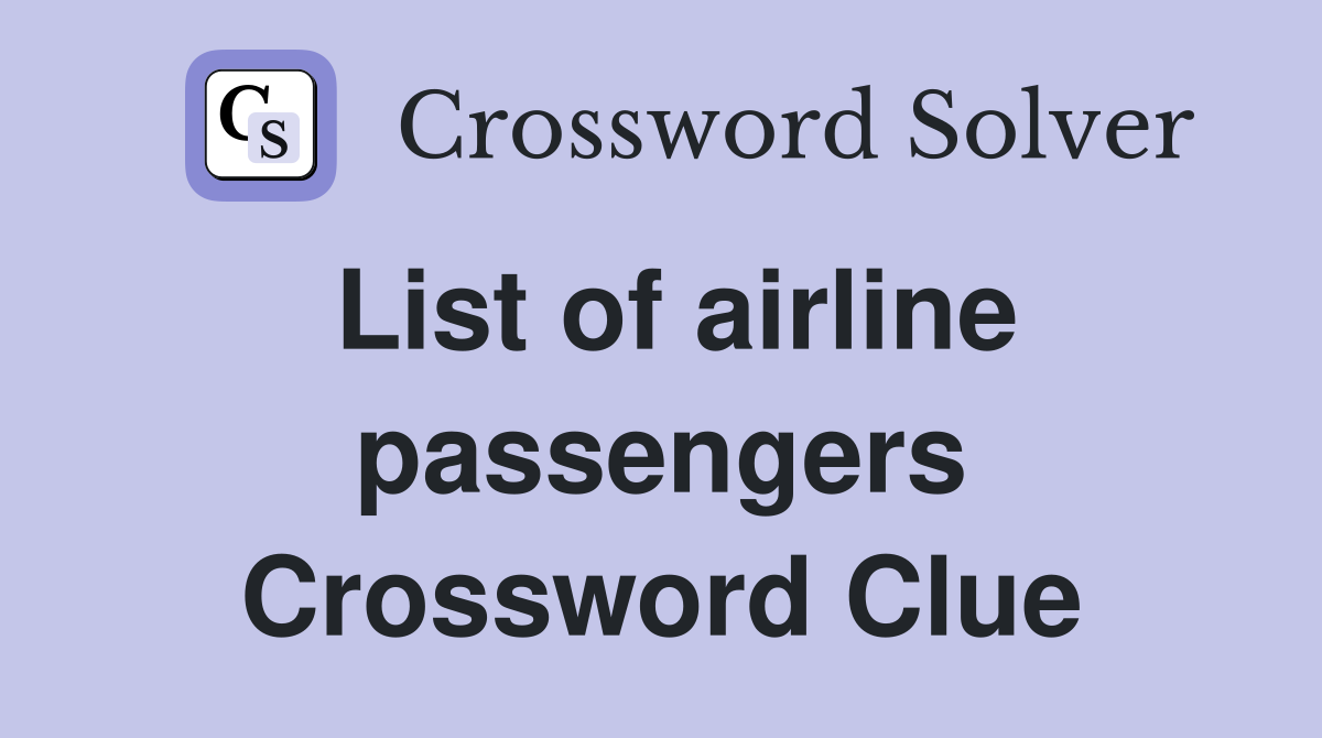 List of airline passengers Crossword Clue