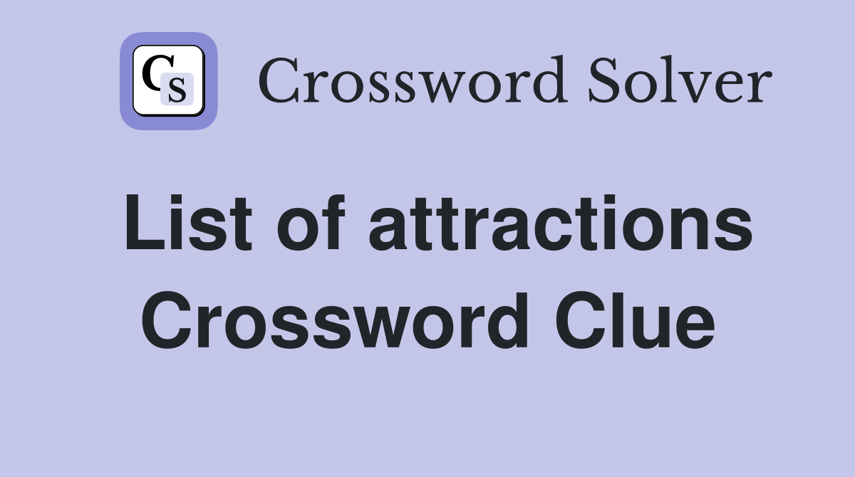 List of attractions Crossword Clue