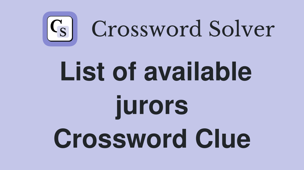 List of available jurors Crossword Clue