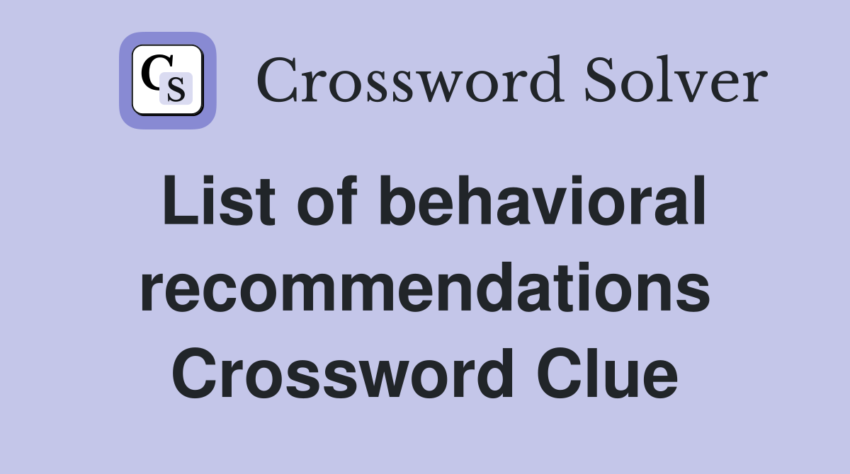 List of behavioral recommendations Crossword Clue