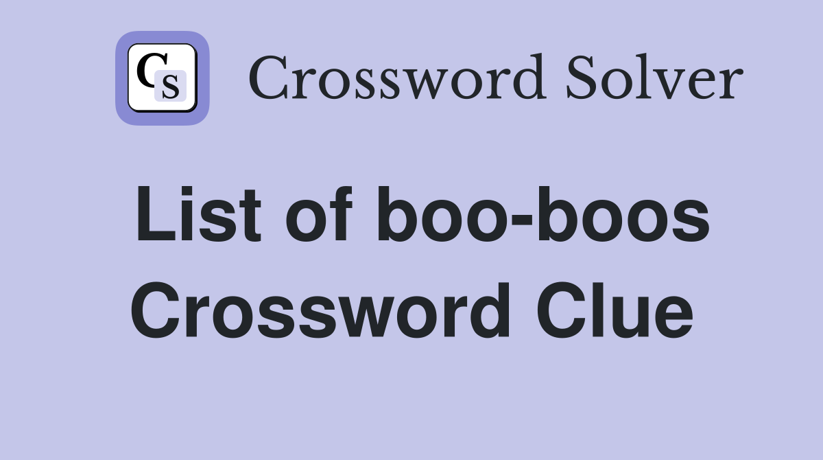 List of boo-boos Crossword Clue
