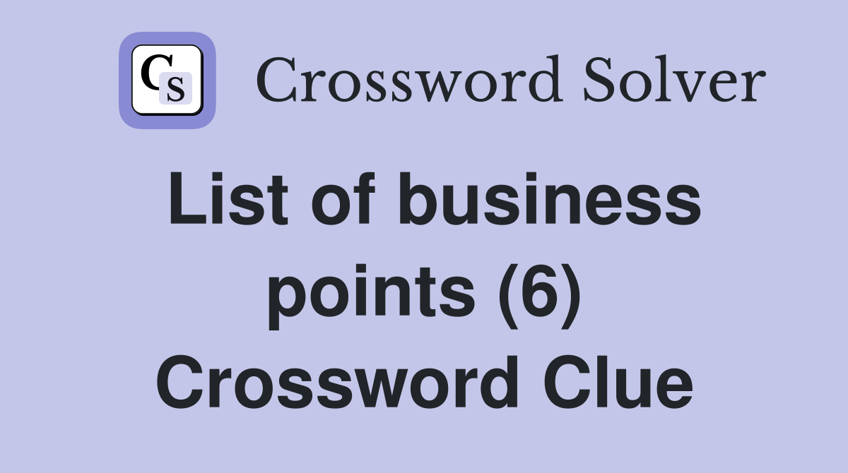 List of business points (6) Crossword Clue
