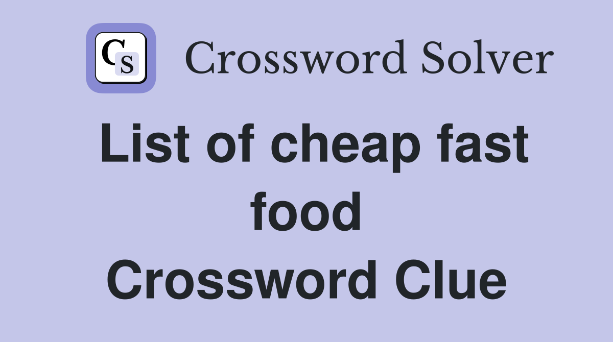 List of cheap fast food Crossword Clue