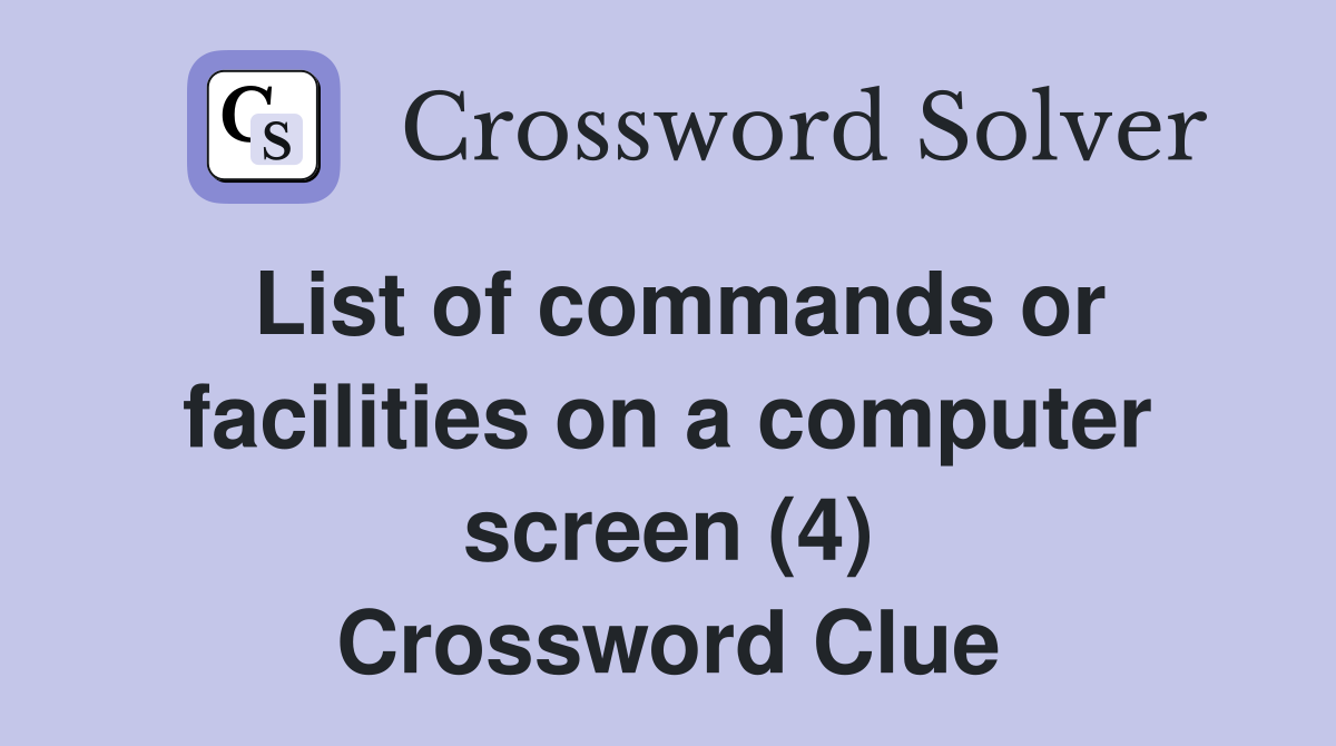 List of commands or facilities on a computer screen (4) Crossword Clue
