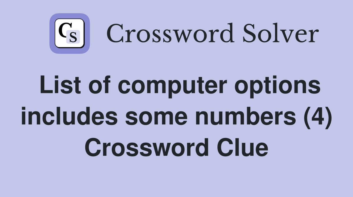 List of computer options includes some numbers (4) Crossword Clue