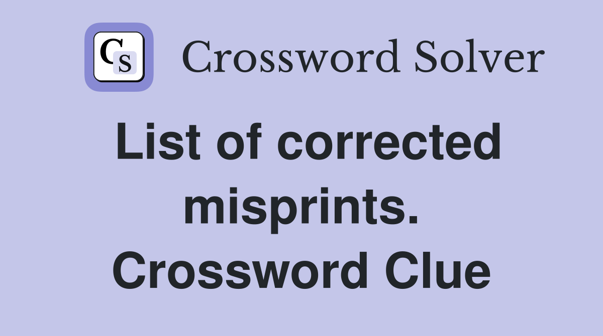 List of corrected misprints. Crossword Clue