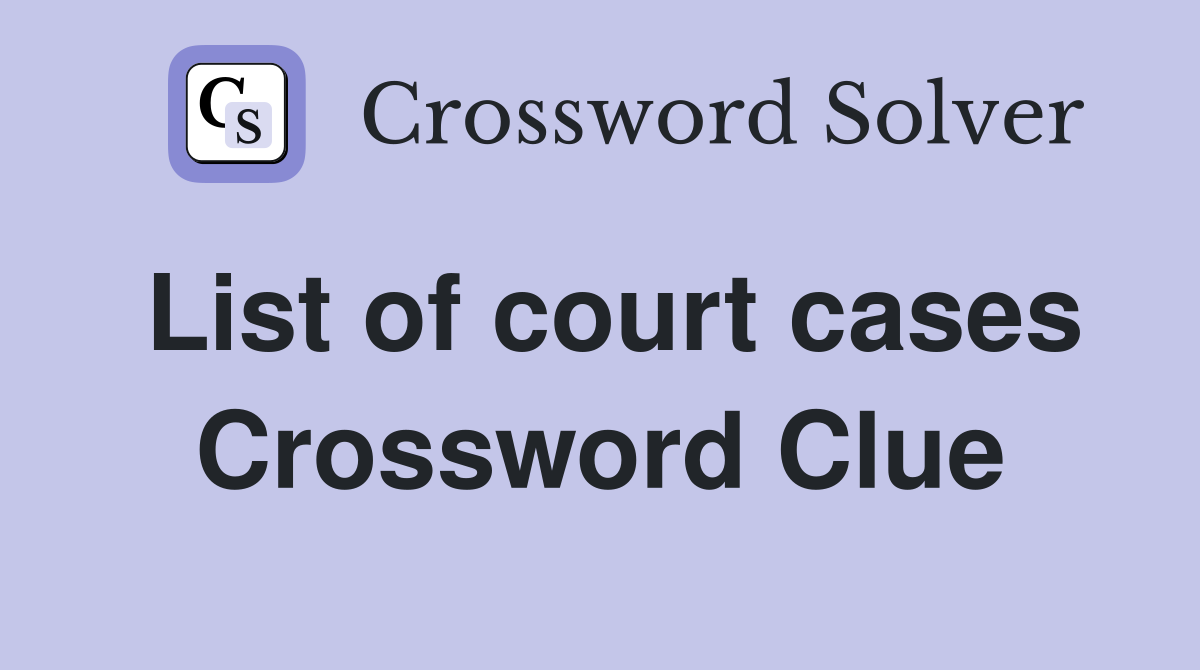 List of court cases Crossword Clue