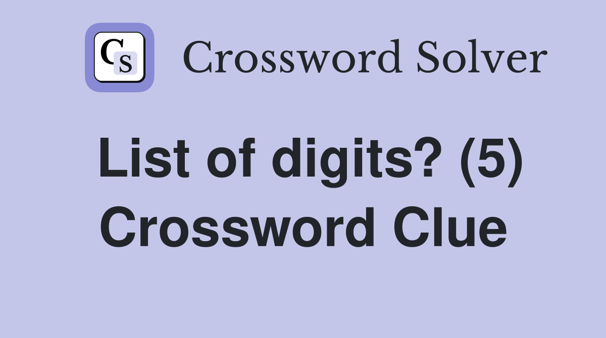 List of digits? (5) Crossword Clue