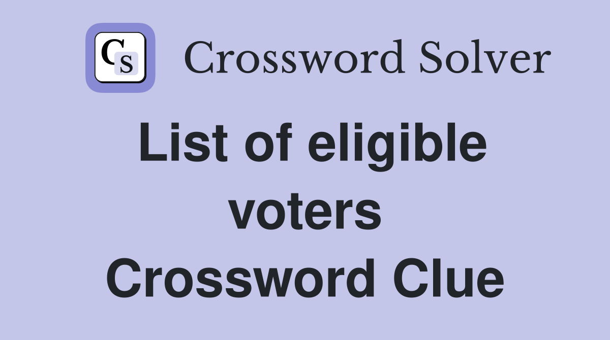 List of eligible voters Crossword Clue