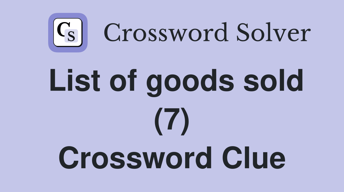List of goods sold (7) Crossword Clue