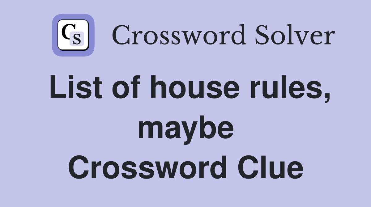 List of house rules, maybe Crossword Clue