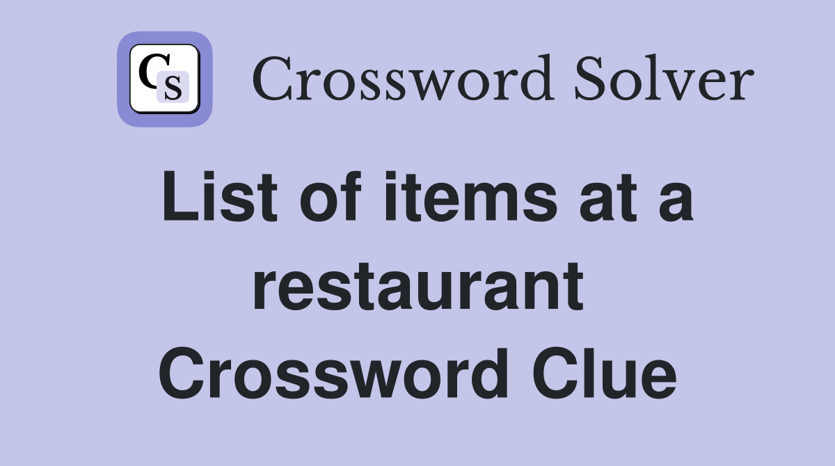 List of items at a restaurant Crossword Clue