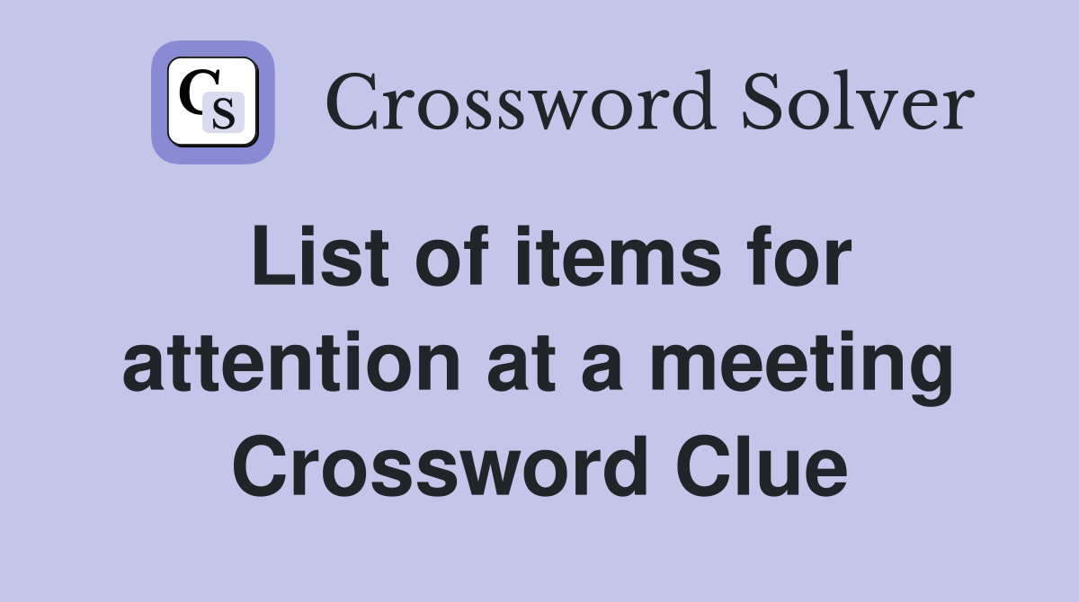 List of items for attention at a meeting Crossword Clue