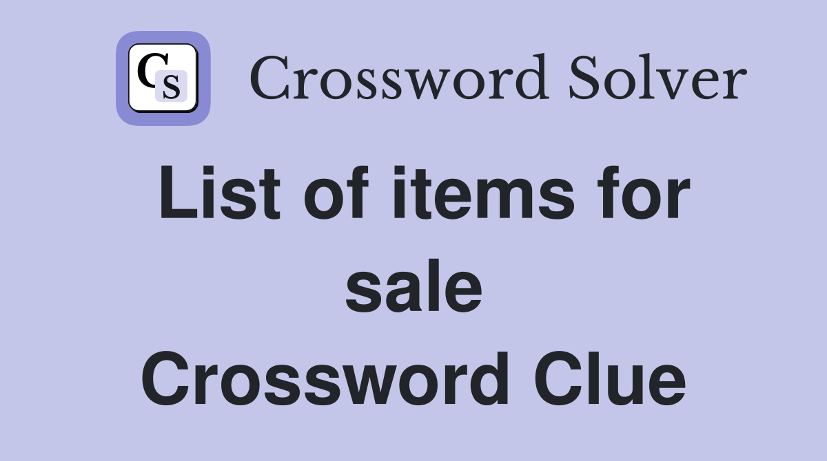 List of items for sale Crossword Clue