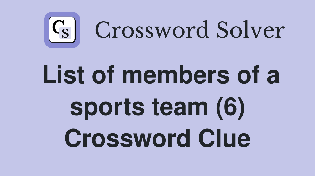List of members of a sports team (6) Crossword Clue