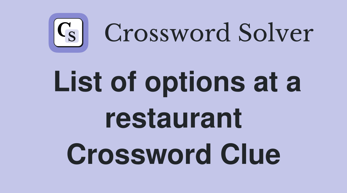 List of options at a restaurant Crossword Clue