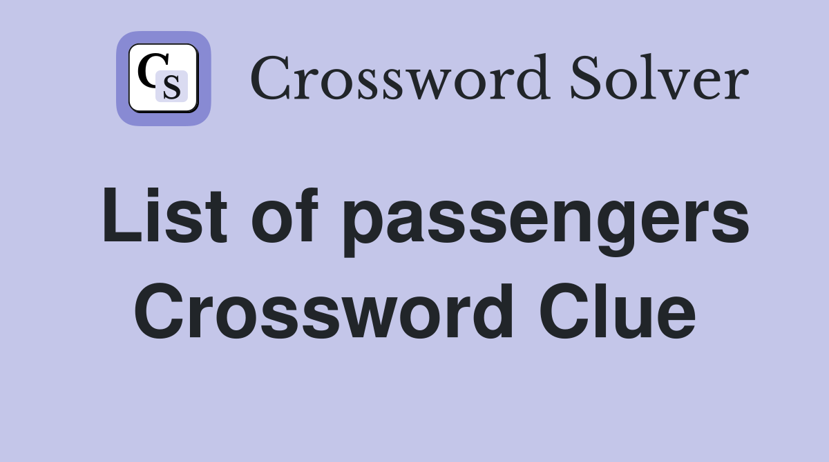 List of passengers Crossword Clue
