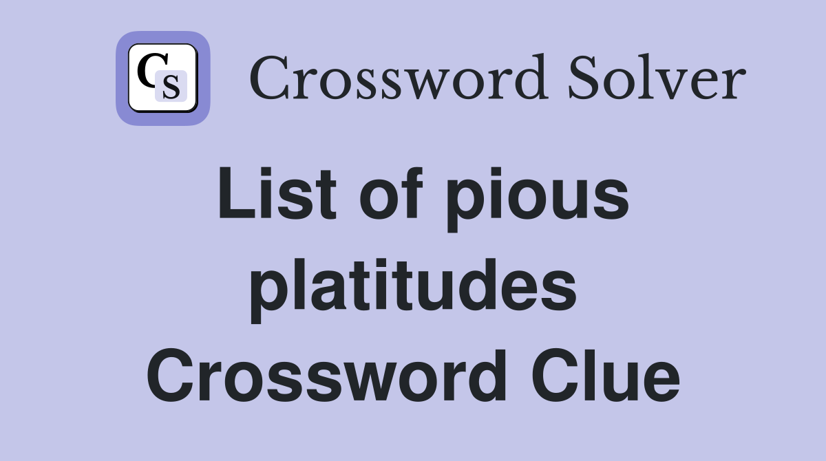 List of pious platitudes Crossword Clue