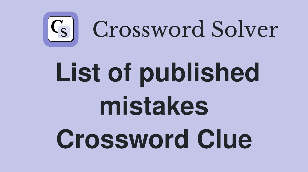 List of published mistakes Crossword Clue