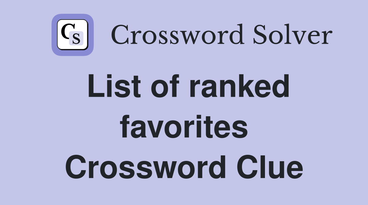 List of ranked favorites Crossword Clue