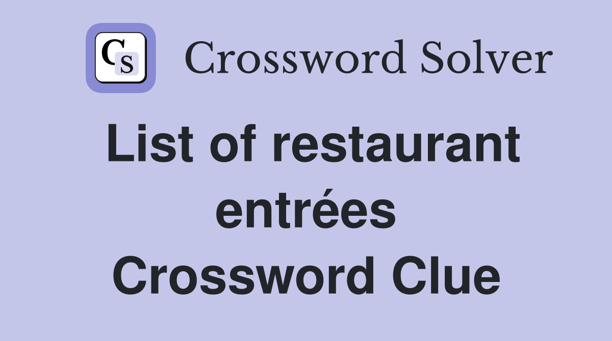 List of restaurant entrées Crossword Clue