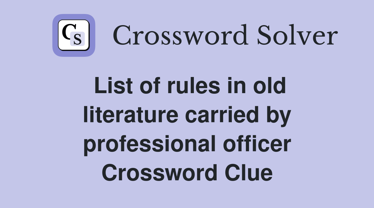 List of rules in old literature carried by professional officer Crossword Clue