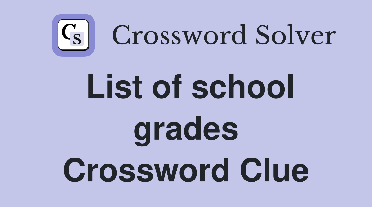 List of school grades Crossword Clue