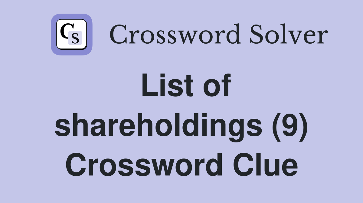 List of shareholdings (9) Crossword Clue
