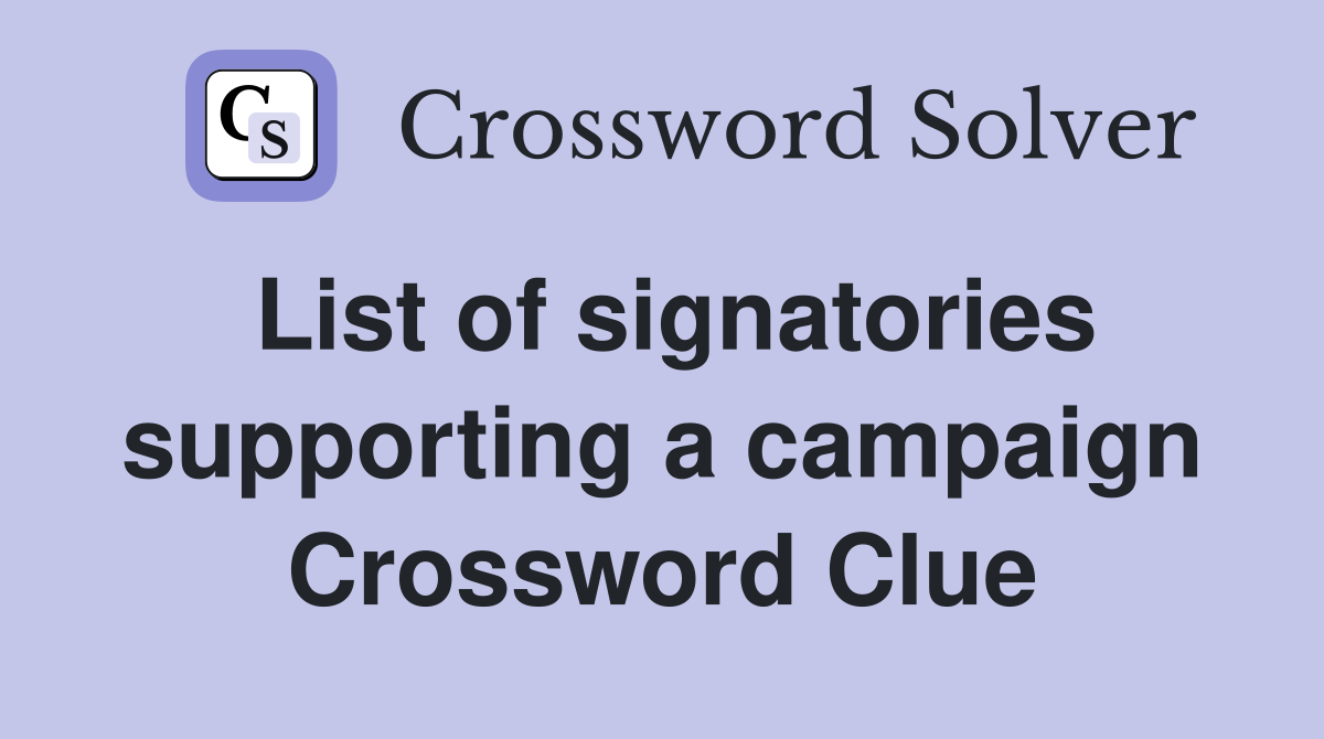 List of signatories supporting a campaign Crossword Clue