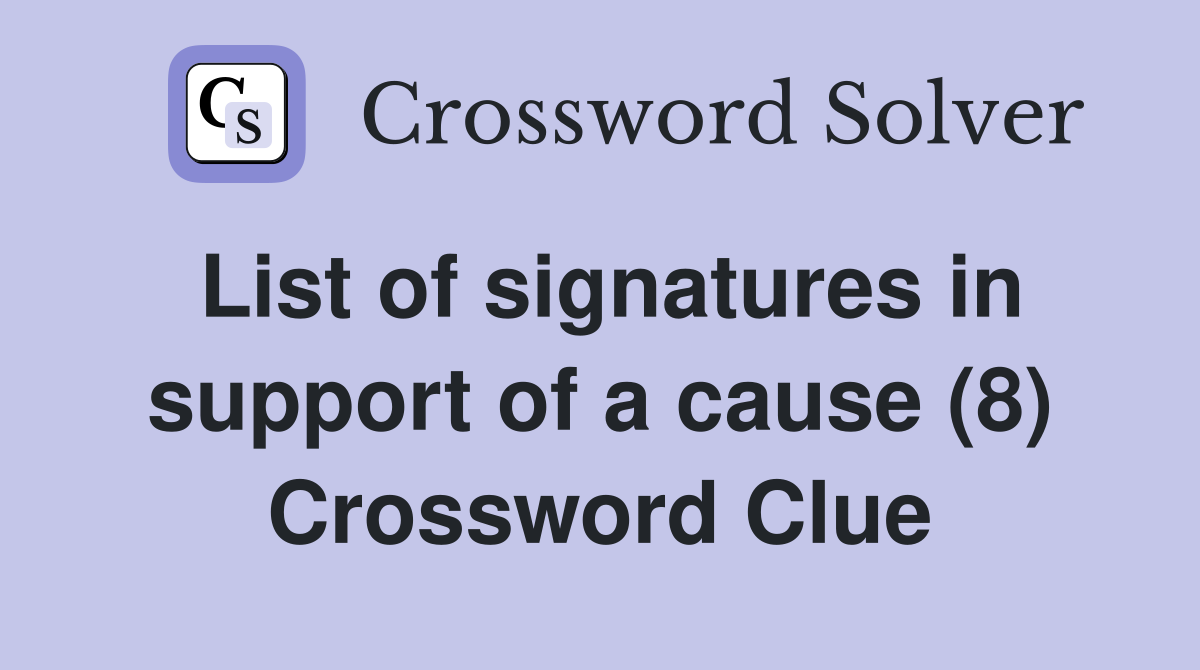 List of signatures in support of a cause (8) Crossword Clue