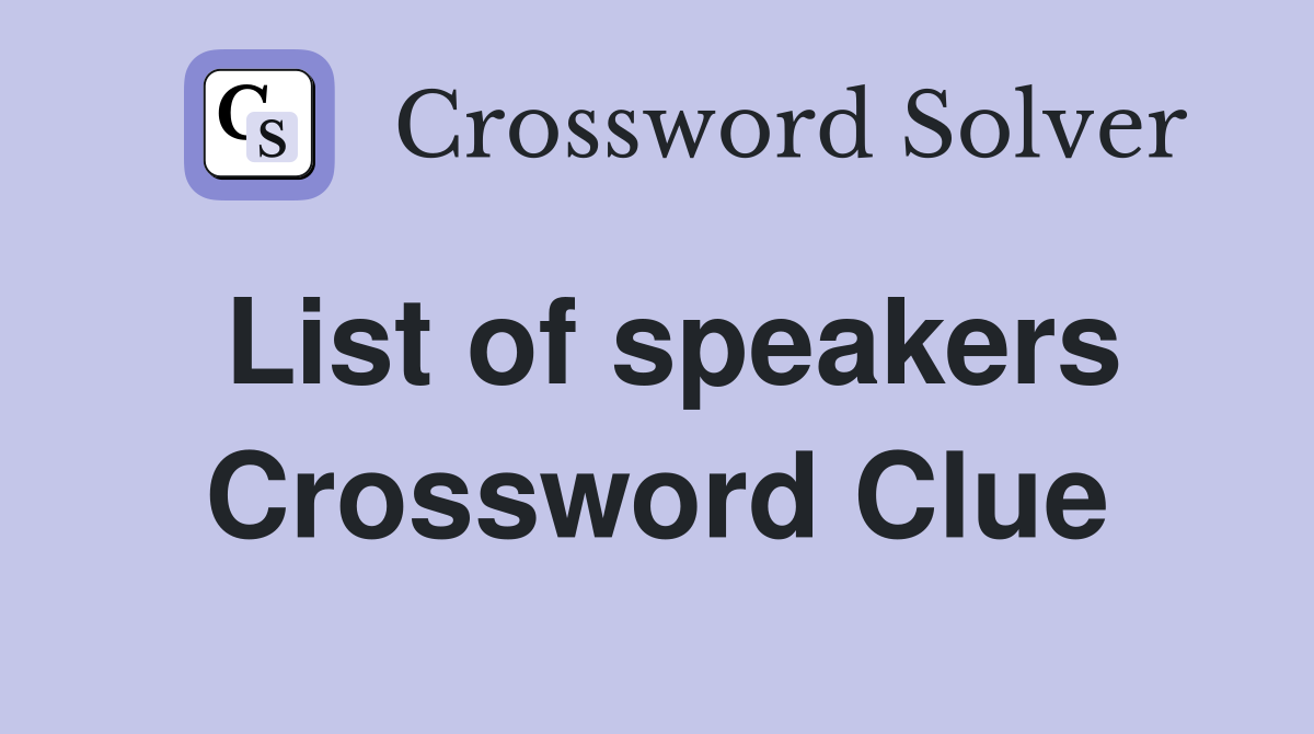 List of speakers Crossword Clue