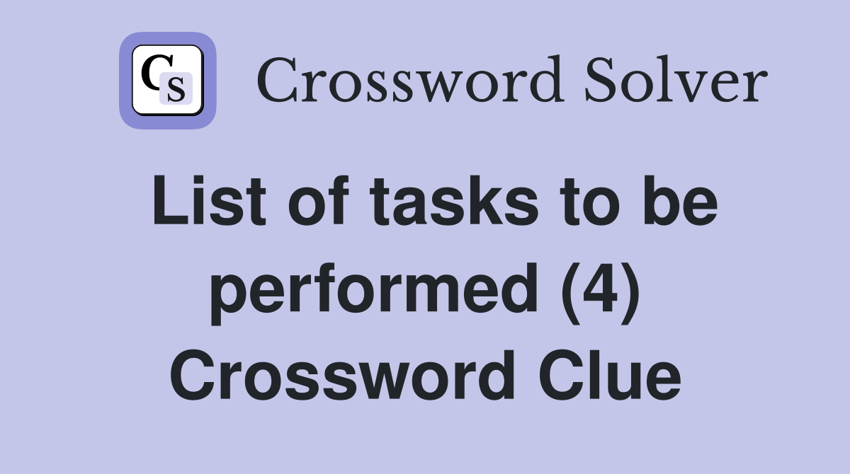 List of tasks to be performed (4) Crossword Clue