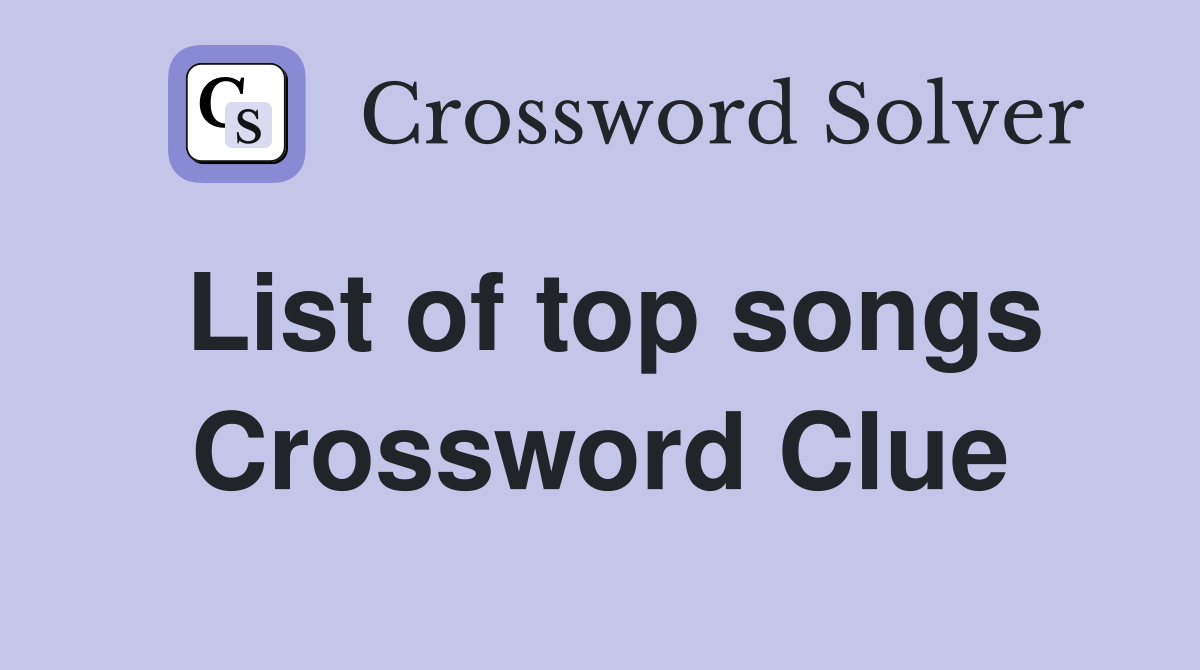 List of top songs Crossword Clue