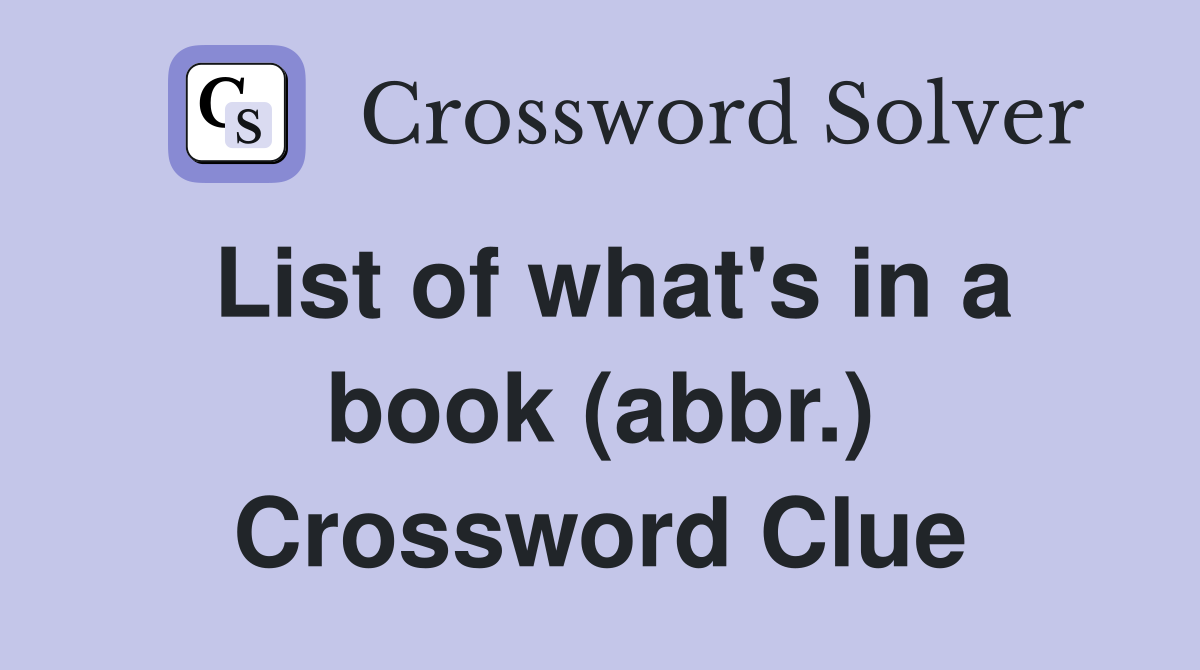 List of what's in a book (abbr.) Crossword Clue