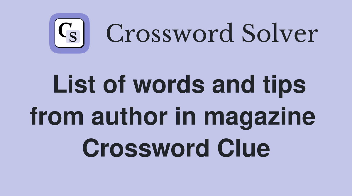 List of words and tips from author in magazine  Crossword Clue