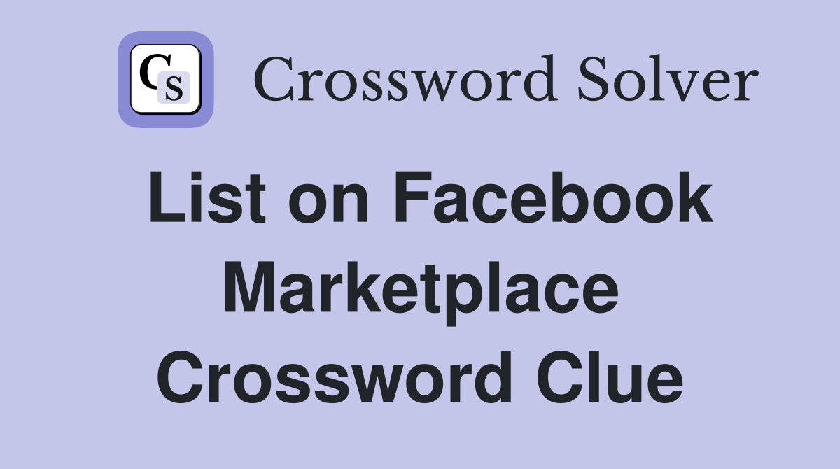 List on Facebook Marketplace Crossword Clue