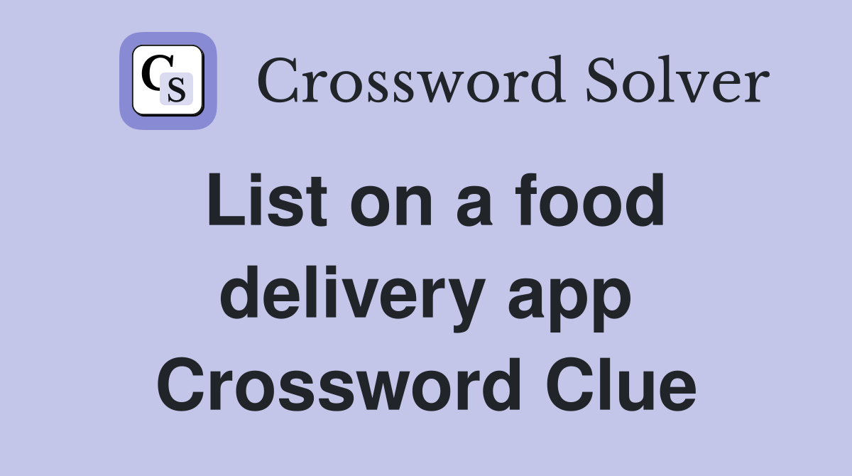 List on a food delivery app Crossword Clue