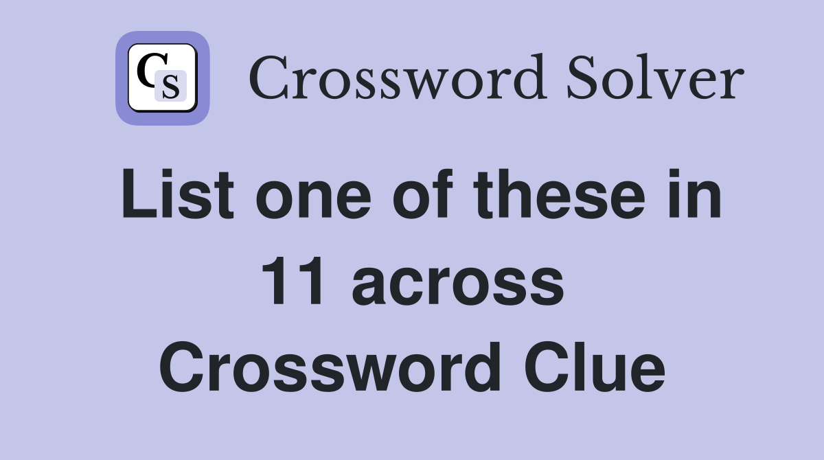 List one of these in 11 across Crossword Clue