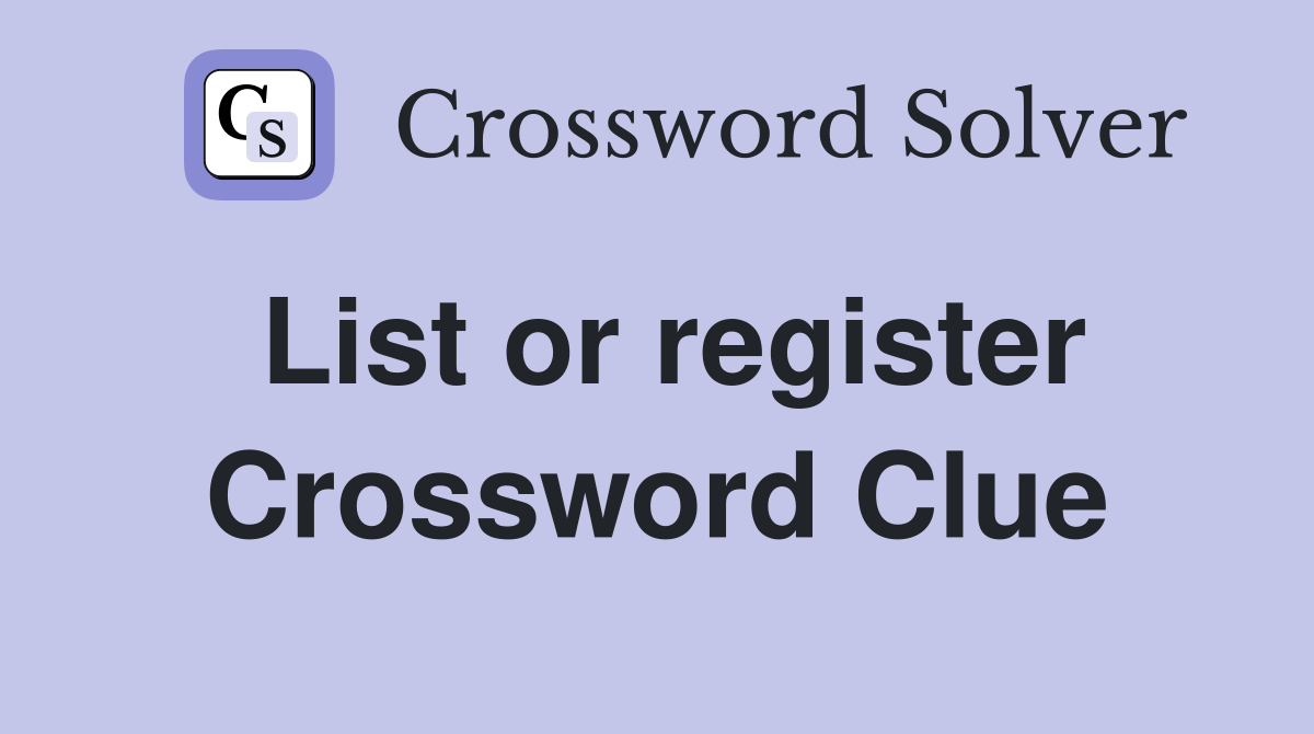 List or register Crossword Clue