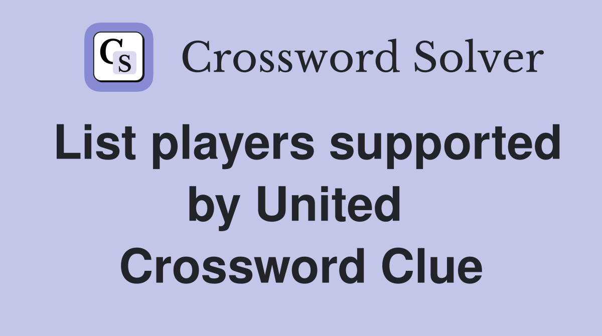 List players supported by United  Crossword Clue