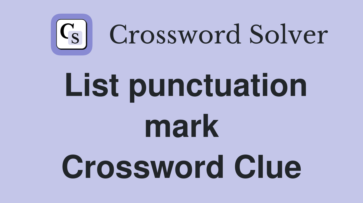 List punctuation mark Crossword Clue