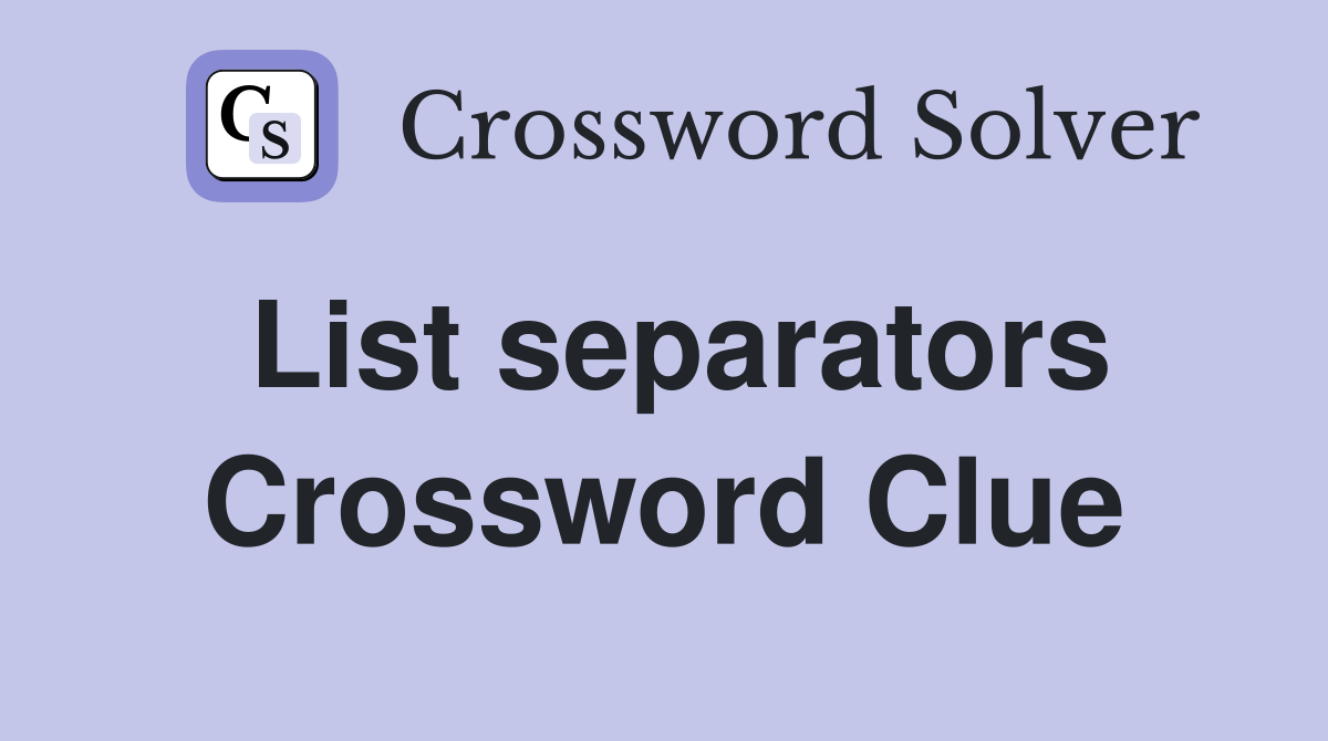List separators Crossword Clue