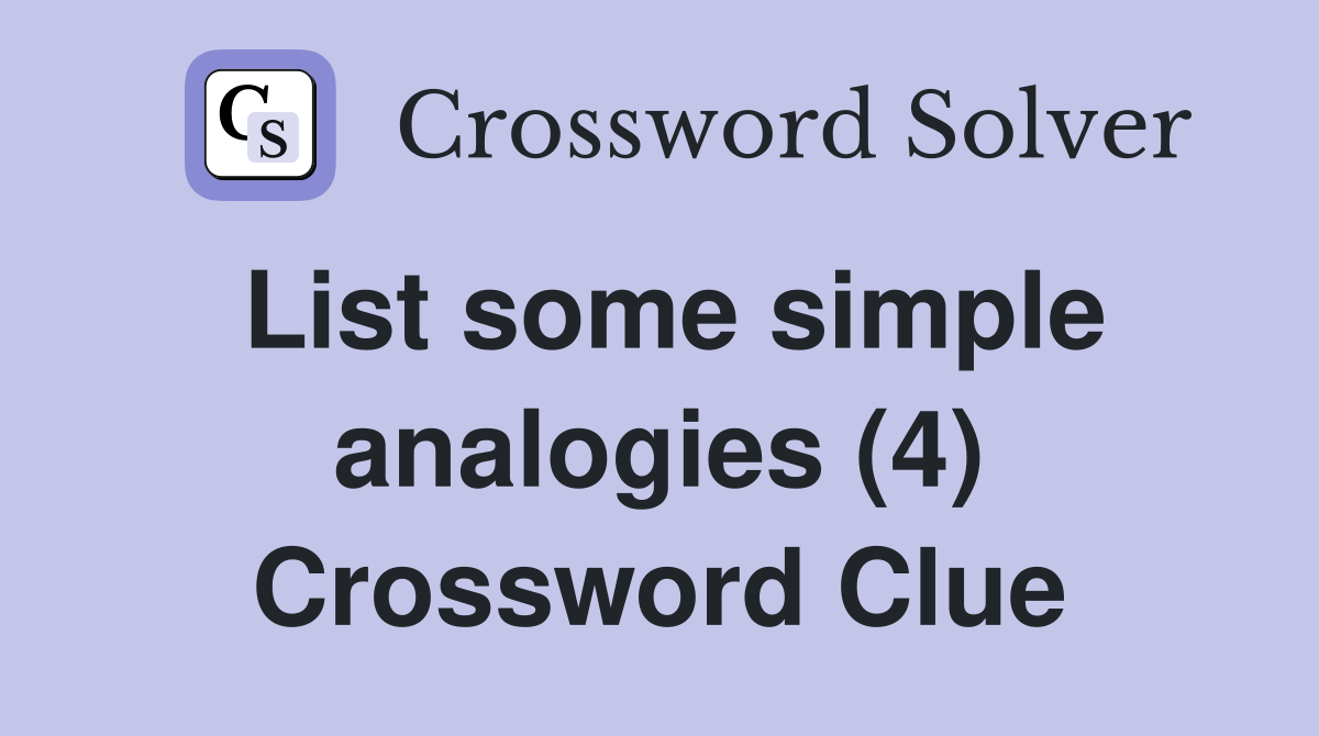 List some simple analogies (4) Crossword Clue